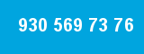 930 569 73 76